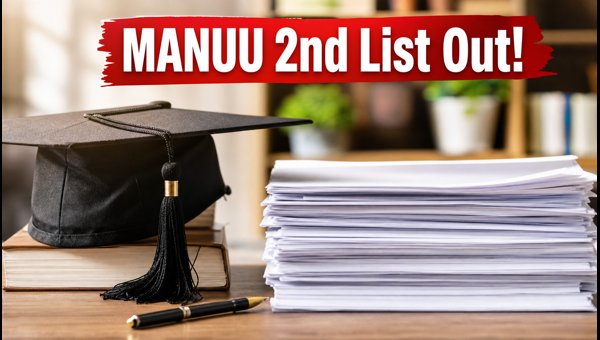 MANUU 2nd Selection List 2026 Released