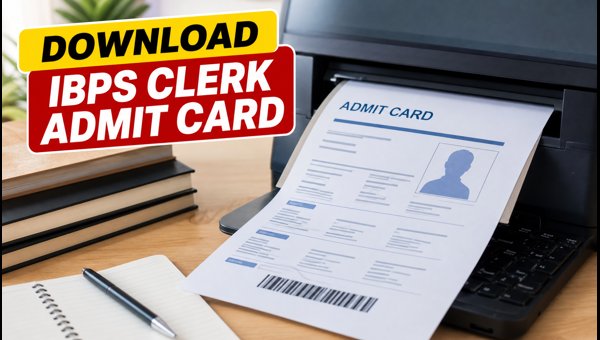 IBPS Clerk Admit Card 2026 Released: Download Now IBPS Clerk Admit Card 2026 Released: Download Now