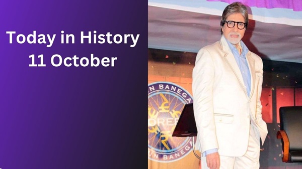 Today in History, October 11: Indian Historical Events, Births, Deaths & Global Observances Today in History, October 11: Indian Historical Events, Births, Deaths & Global Observances