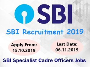 SBI Recruitment 2019: எஸ்பிஐ வங்கியில் சிறப்பு அதிகாரி பணிக்கு விண்ணப்பங்கள் வரவேற்பு!