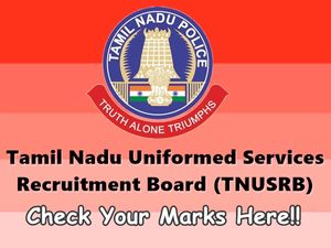 TNUSRB 2019: சீருடைப் பணியாளர் தேர்விற்கான மதிப்பெண் பட்டியல் வெளியீடு