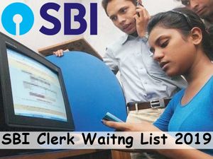 SBI Clerk Waitng List 2019: எஸ்பிஐ கிளார்க் பணிக்கான காத்திருப்பு பட்டியல் வெளியீடு!