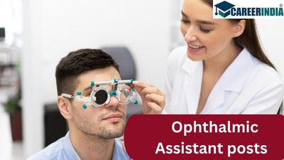 TN Ophthalmic Assistant Recruitment 2023:கண் மருத்துவ உதவியாளர் ரூ.1,12,400 ஊதியத்தில் வேலை...!