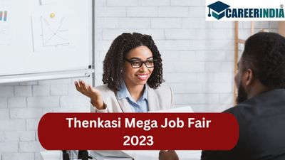 Mega Job Fair in Thenkasi 2023: இயற்கை எழில் கொஞ்சும் ஊரில் 4 ஆயிரம் இடங்களுக்கு ஆட்சேர்ப்பு...!